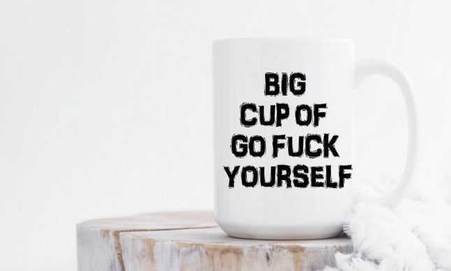 Big Cup of Go Fuck Yourself